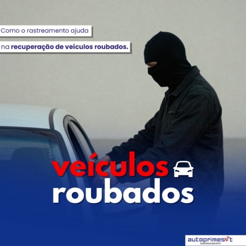 Como o rastreamento ajuda na recuperação de veículos roubado